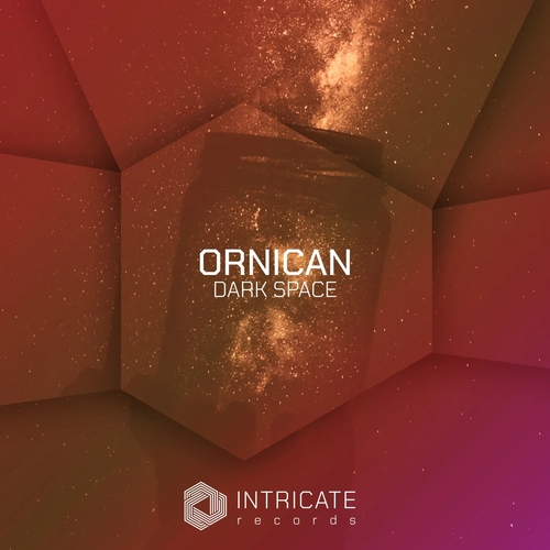 ORNICAN - Dark Space [INTRICATE493]